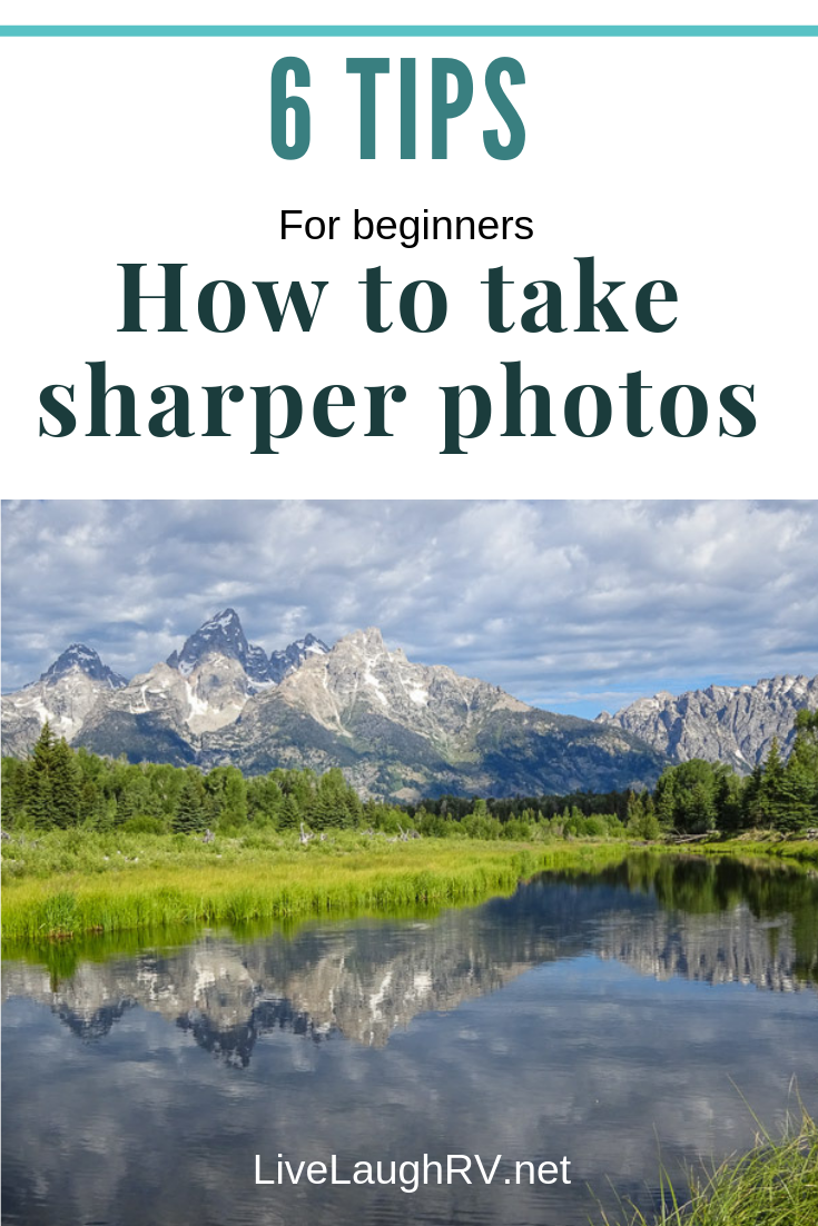 How to Take Sharp Photos – Live Laugh RV